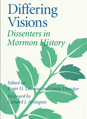 Differing Visions: Dissenters in Mormon History - Roger D. Launius & Linda Thatcher - 0252067312