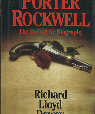 Porter Rockwell: A Biography – Richard Lloyd Dewey — Hardbound