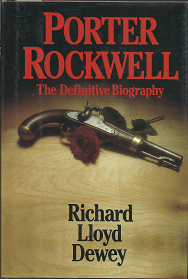 Porter Rockwell: A Biography – Richard Lloyd Dewey — Hardbound
