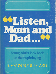 "Listen, Mom and Dad..." - Orson Scott Card - 0884943208