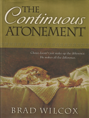 The Continuous Atonement – Brad Wilcox – 9781606410370