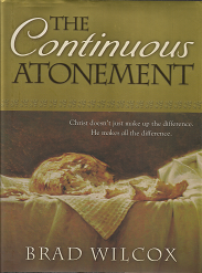 The Continuous Atonement – Brad Wilcox – 9781606410370