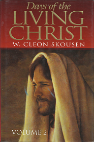 Days of the Living Christ: Volume 2 – W. Cleon Skousen – 0916095479