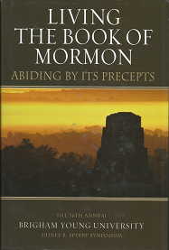 Living the Book of Mormon, Abiding By Its Precepts — The 36th Annual Brigham Young University Sidney B. Sperry Symposium — Gaye Strathearn & Charles Swift