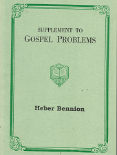 Supplement to Gospel Problems – Heber Bennion