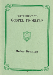Supplement to Gospel Problems – Heber Bennion