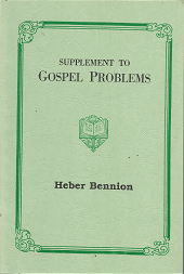 Supplement to Gospel Problems – Heber Bennion