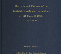 Abstracts and Extracts of the Legislative Acts and Resolutions of the State of Ohio: 1803-1821 – Mary L. Bowman