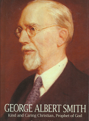 George Albert Smith, Kind and Caring Christian, Prophet of God --- Francis M. Gibbons - 9781606412145