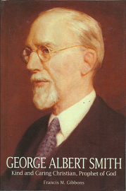 George Albert Smith, Kind and Caring Christian, Prophet of God — Francis M. Gibbons – 9781606412145