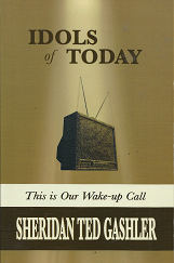Idols of Today: This is Our Wake-Up Call  [Signed] – Sheridan Ted Gashler