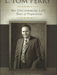 L. Tom Perry: An Uncommon Life — Lee Tom Perry ~  ISBN: 9781609074623