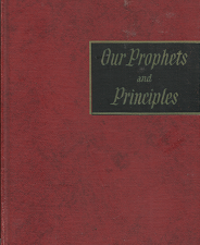 1958 — Our Prophets and Principles ~ Writings on our Articles of Faith and Prophets who made them live — The Instructor