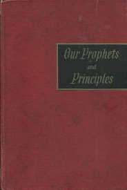 1958 — Our Prophets and Principles ~ Writings on our Articles of Faith and Prophets who made them live — The Instructor