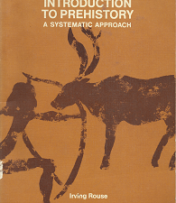 Introduction to Prehistory: A Systematic Approach – Irving Rouse