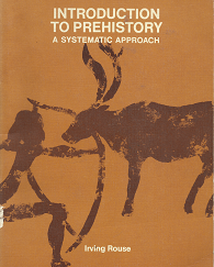 Introduction to Prehistory: A Systematic Approach - Irving Rouse