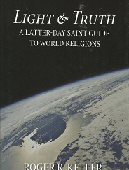 Light & Truth: A Latter-Day Saint Guide to World Religions - Roger R. Keller - 9780842528177