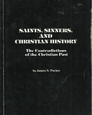 Saints, Sinners, and Christian History – James D. Packer – 0960409009