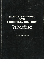 Saints, Sinners, and Christian History – James D. Packer – 0960409009