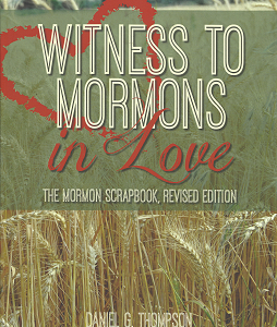 Witness to Mormons in Love: The Mormon Scrapbook, Revised Edition – Daniel G. Thompson – 9781500601799