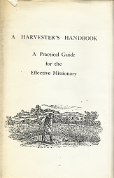 A Harvester’s Handbook: A Practical Guide for the Effective Missionary – Wayne H. Larsen & David R. Trottier