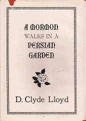A Mormon Walks in a Persian Garden - D. Clyde Lloyd