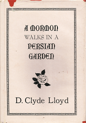 A Mormon Walks in a Persian Garden – D. Clyde Lloyd