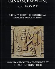 Canaan, Babylon, & Egypt. A Comparative Theological Analysis on Creation ~ David P. McCash ~ 9780692152195
