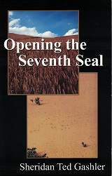 Opening the Seventh Seal — Sheridan Ted Gashler — Softbound