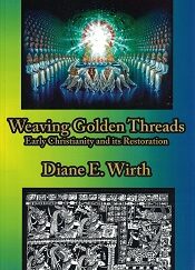 Weaving Golden Threads ~ Diane Wirth ~ Softbound ~ NEW ~ Select 1 Free Book When You Purchase This One!