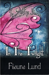 In the Twilight ~ The Sprightling Diaries ~ Fiauna Lund ~ Softcover ~ ISBN: 9781890718770
