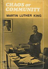 Chaos or Community (1968) ~ by Martin Luther King