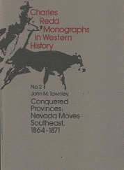 Charles Redd Monographs in Western History: No. 2: Conquered Provinces: Nevada Moves Southeast, 1864-1871(1973) ~ by John M. Townley