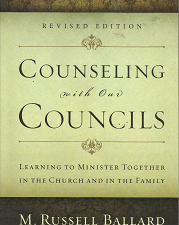 Counseling with Our Councils (Revised Edition) (2012) ~ by M. Russell Ballard — ISBN: 9781609070472