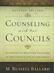 Counseling with Our Councils (Revised Edition) (2012) ~ by M. Russell Ballard --- ISBN: 9781609070472