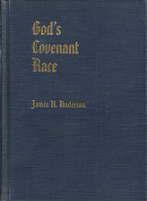 God’s Covenant Race – James H. Anderson  ~ (1946) ~ Hardbound