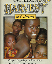 Golden Harvest in Ghana: Gospel Beginnings in West Africa (1989) ~ by Marjorie Wall Folsom