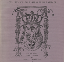 Intensive Archaeological Explorations for Peoria’s 18th Century French Village (1988) ~ by Keith L. Barr, Jerry J. Moore, and Charles L. Rohrbaugh