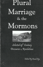 Plural Marriage & the Mormons: Selected 19th Century Discourses & Revelations (Signed!) (2009) ~ Edited by David Dye