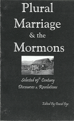 Plural Marriage & the Mormons: Selected 19th Century Discourses & Revelations (Signed!) (2009) ~ Edited by David Dye