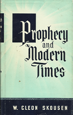 Prophecy and Modern Times ~ by W. Cleon Skousen