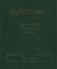 Reflections…Sacramento California Stake: 1934-1995 (Signed!) (1996)
