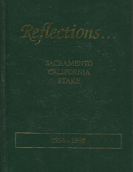Reflections…Sacramento California Stake: 1934-1995 (Signed!) (1996)