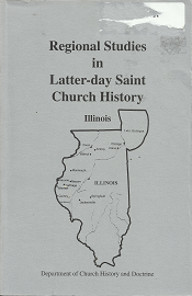 Regional Studies in Latter-day Saint Church History: Illinois (1995) ~ Edited by H. Dean Garrett
