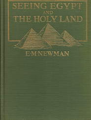 Seeing Egypt and the Holy Land (1928) ~ by E. M. Newman