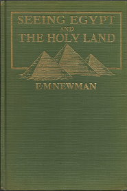 Seeing Egypt and the Holy Land (1928) ~ by E. M. Newman