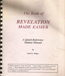 The Book of Revelation Made Easier: A Quick-Reference Student Manual (1992) ~ by David J. Ridges