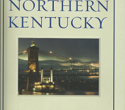 The Encyclopedia of Northern Kentucky (2009) ~ Edited by Paul A. Tenkotte, and James C. Claypool