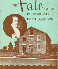 The Fate of the Persecutors of the Prophet Joseph Smith (1952) ~ by N. B. Lundwall