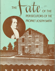 The Fate of the Persecutors of the Prophet Joseph Smith (1952) ~ by N. B. Lundwall